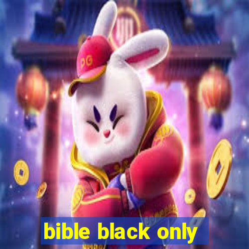 bible black only